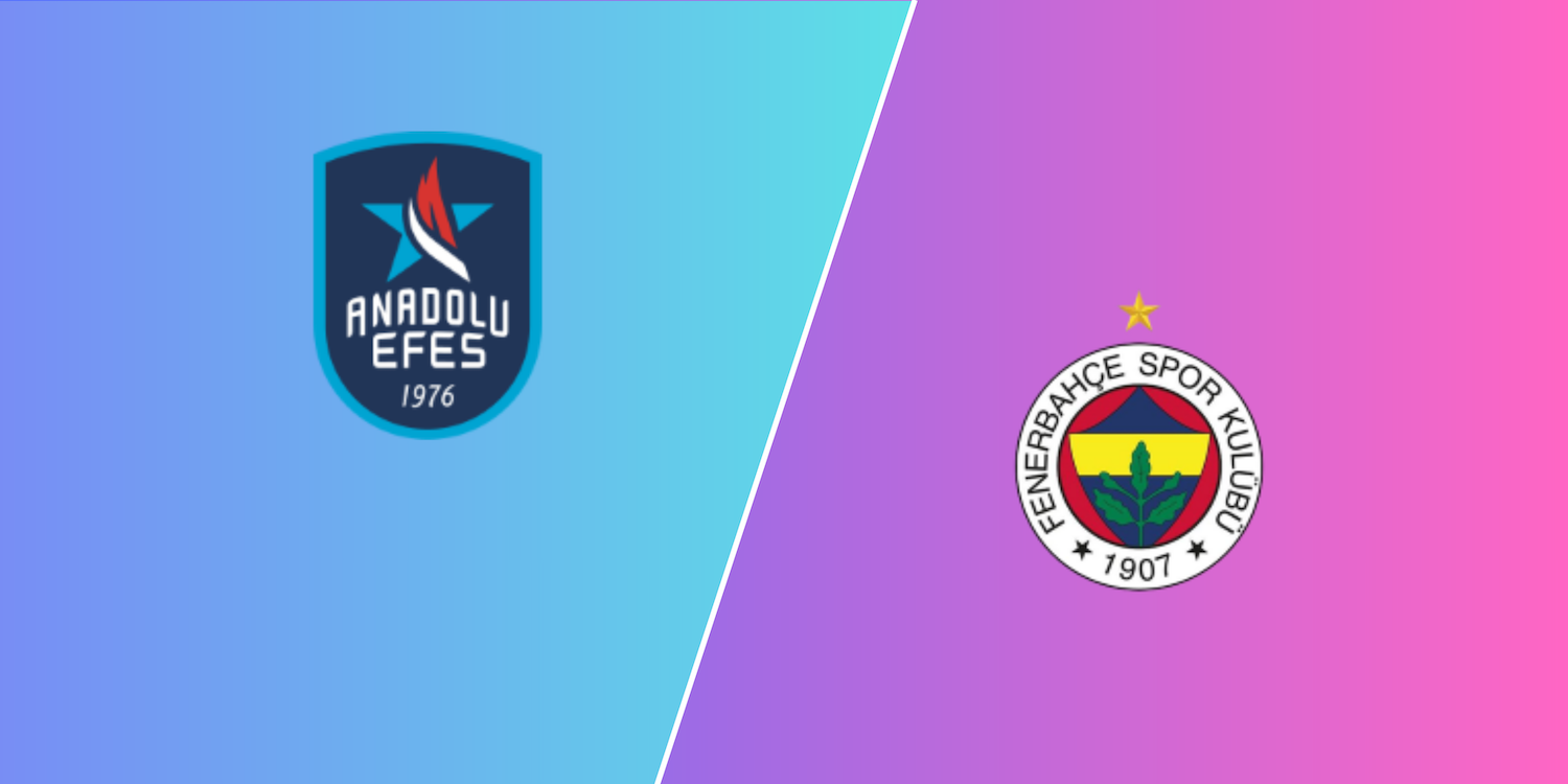 Anadolu Efes - Fenerbahce