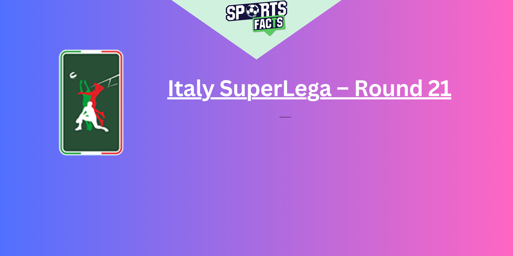 Italy SuperLega – Round 21