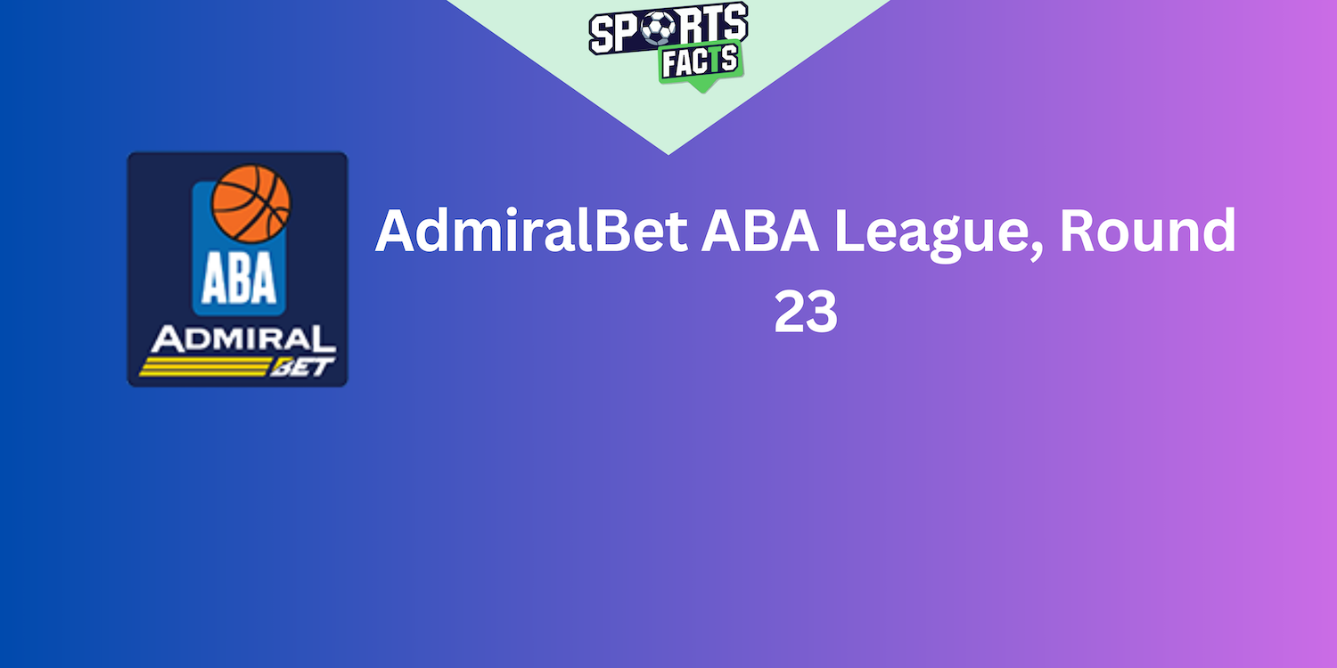 AdmiralBet ABA League, Round 23