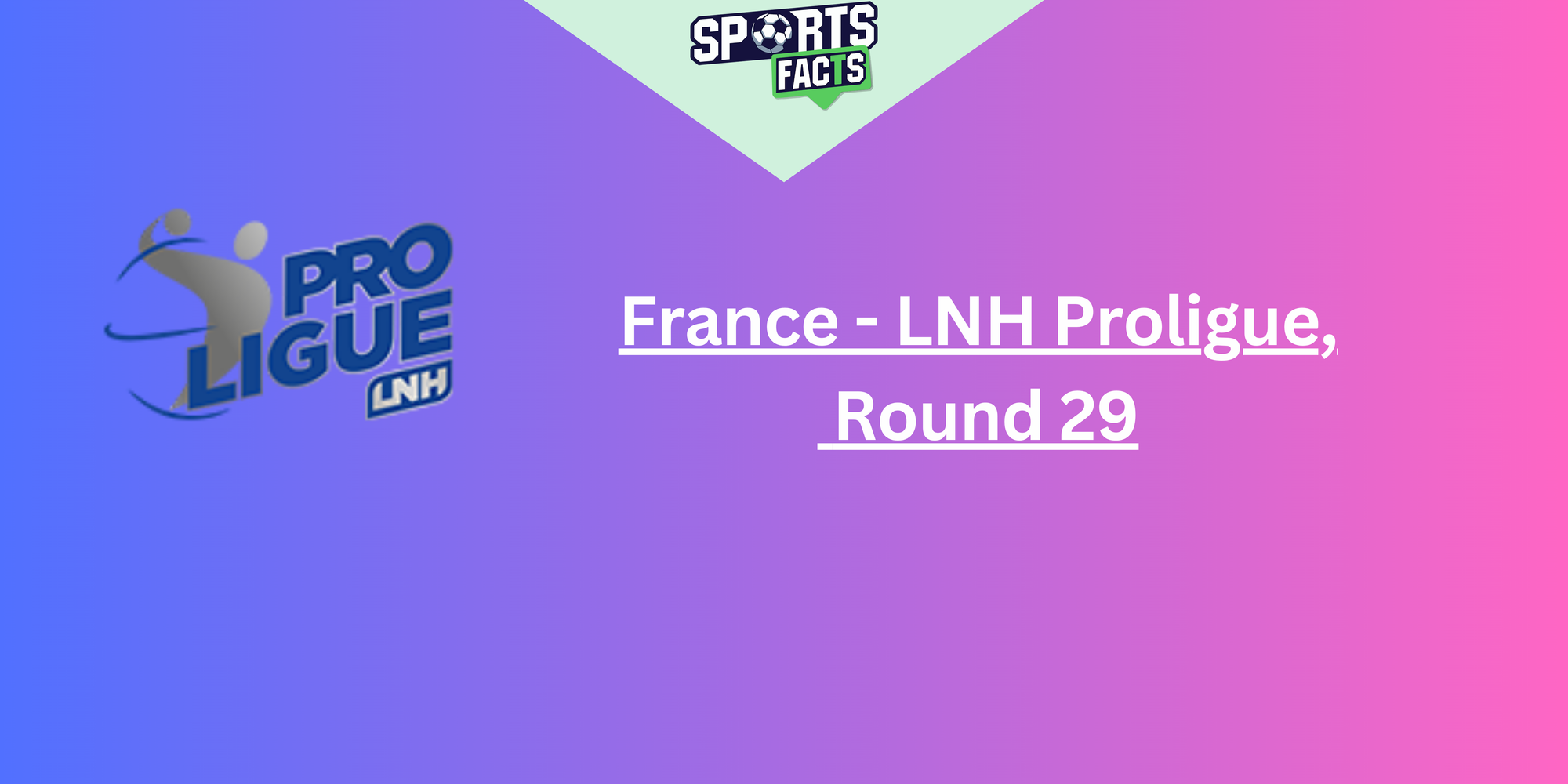 France - LNH Proligue,  Round 29