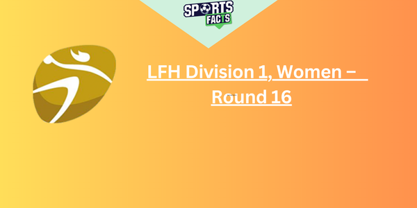 LFH Division 1, Women Round 16