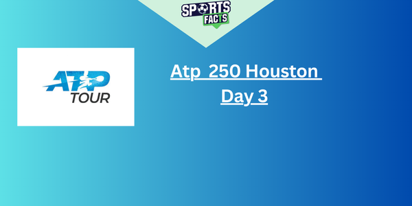 Atp  250 Houston  Day 3