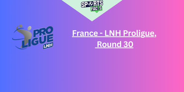 France - LNH Proligue,  Round 30