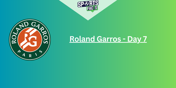 Roland Garros - Day 7