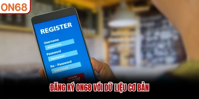 Đăng ký ON68 với dữ liệu cơ bản