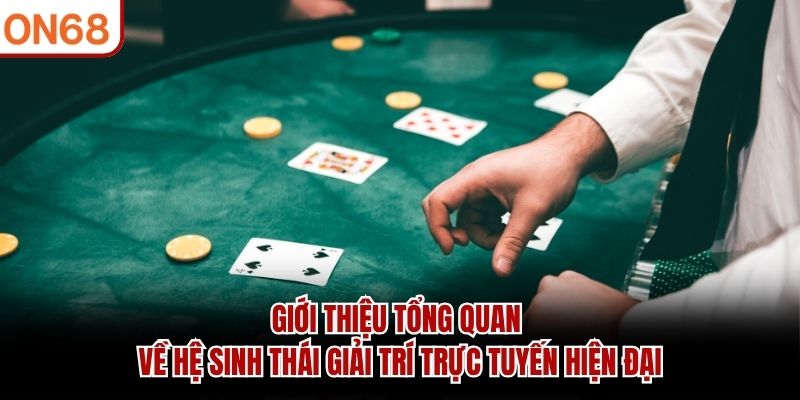 Giới thiệu tổng quan về hệ sinh thái giải trí trực tuyến hiện đại