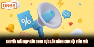 Khuyến Mãi Nạp Đầu ON68