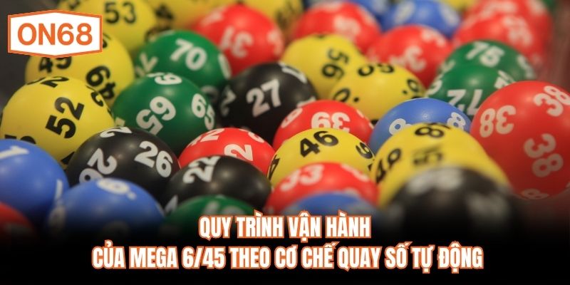 Quy trình vận hành của Mega 6/45 theo cơ chế quay số tự động