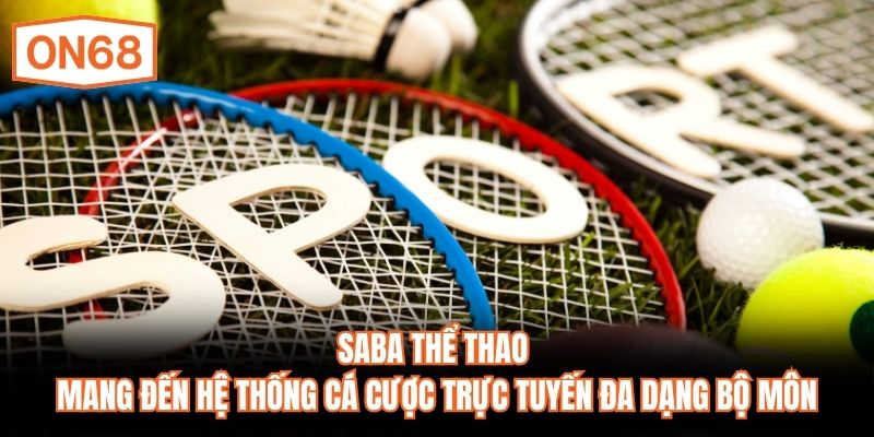 SABA Thể thao mang đến hệ thống cá cược trực tuyến đa dạng bộ môn