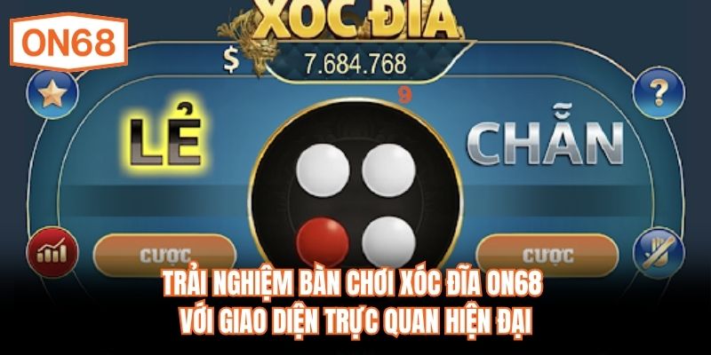 Trải nghiệm bàn chơi Xóc Đĩa ON68 với giao diện trực quan hiện đại
