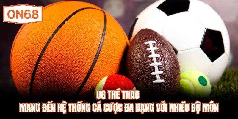 UG Thể thao mang đến hệ thống cá cược đa dạng với nhiều bộ môn