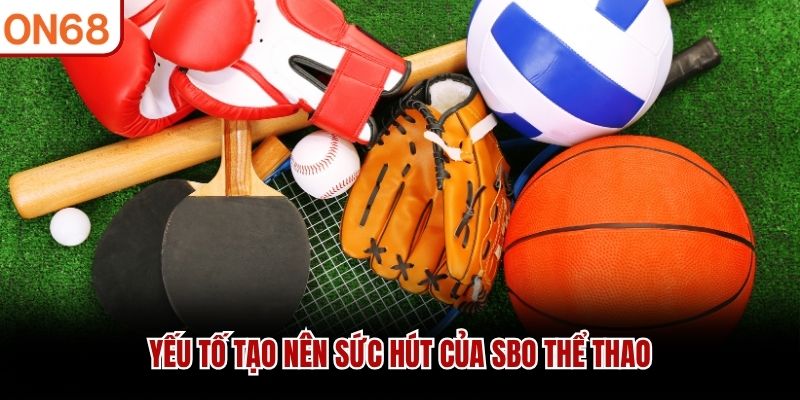 Yếu tố tạo nên sức hút của SBO Thể Thao